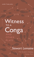 Witness to a Conga & Other Plays: Prairie Plays