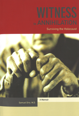 Witness to Annihilation: Surviving The Holocaust - Drix, Samuel