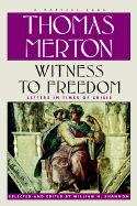 Witness to Freedom: The Letters of Thomas Merton in Times of Crises