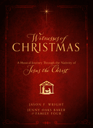 Witnesses of Christmas: A Musical Journey Through the Nativity of Jesus the Christ