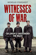 Witnesses of War: Children's Lives Under the Nazis