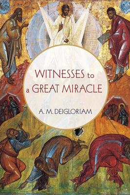 Witnesses to a Great Miracle - Deigloriam, A M