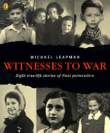 Witnesses to War: Eight True-Life Stories of Nazi Persecution