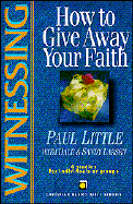 Witnessing: How to Give Away Your Faith - Little, Paul