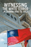 Witnessing the White Terror in Taiwan: 1990 to 1992