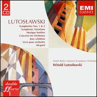 Witold Lutoslawski: Symphonies Nos. 1 & 2; Symphonic Variations; Musique funbre; Concerto for Orchestra; Jeux Vneti - Polish Radio Orchestra & Chorus Katowice; Witold Lutoslawski (conductor)