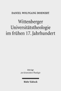 Wittenberger Universitatstheologie Im Fruhen 17. Jahrhundert: Eine Fallstudie Zu Friedrich Balduin (1575-1627)