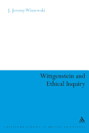 Wittgenstein and Ethical Inquiry: A Defense of Ethics as Clarification