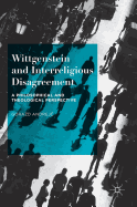 Wittgenstein and Interreligious Disagreement: A Philosophical and Theological Perspective