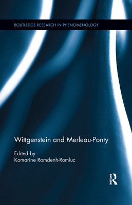 Wittgenstein and Merleau-Ponty - Romdenh-Romluc, Komarine (Editor)