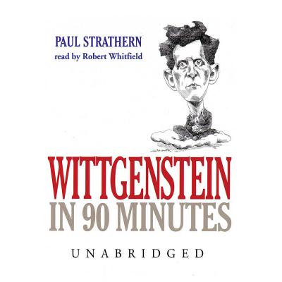 Wittgenstein in 90 Minutes - Strathern, Paul, and Whitfield, Robert (Read by)