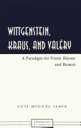 Wittgenstein, Kraus, and Val?ry: A Paradigm for Poetic Rhyme and Reason