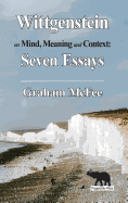 Wittgenstein on Mind, Meaning and Context: Seven Essays