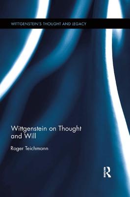 Wittgenstein on Thought and Action - Teichmann, Roger