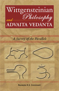 Wittgensteinian Philosophy and Advaita Vedanta: A Survey of the Parallels