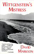 Wittgenstein's Mistress - Markson, David, and Moore, Steven (Afterword by)