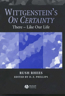 Wittgenstein's on Certainty: There - Like Our Life