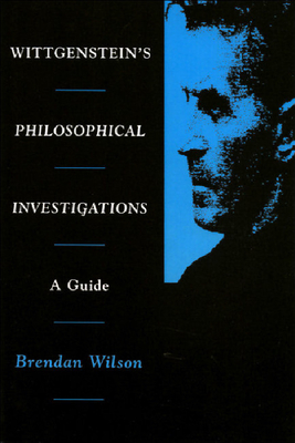 Wittgenstein's Philosophical Investigations - Wilson, Brendan, Professor