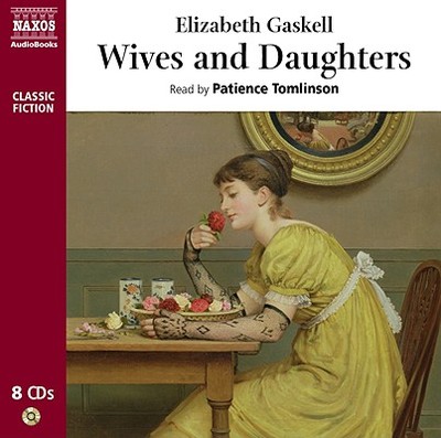 Wives and Daughters - Gaskell, Elizabeth Cleghorn, and Tomlinson, Patience (Read by)