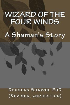 Wizard of the Four Winds: A Shaman's Story - Sharon, Douglas