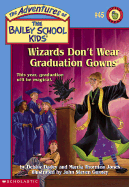 Wizards Don't Wear Graduation Gowns - Dadey, Debbie, and Jones, Marcia Thornton