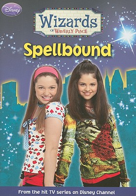 Wizards of Waverly Place Spellbound - Disney Books, and Beechwood, Beth