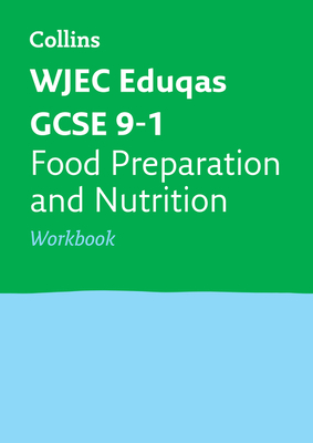 WJEC Eduqas GCSE 9-1 Food Preparation and Nutrition Workbook: Ideal for the 2025 and 2026 Exams - Collins GCSE