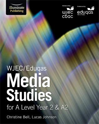 WJEC/Eduqas Media Studies for A Level Year 2 & A2: Student Book - Bell, Christine, and Johnson, Lucas