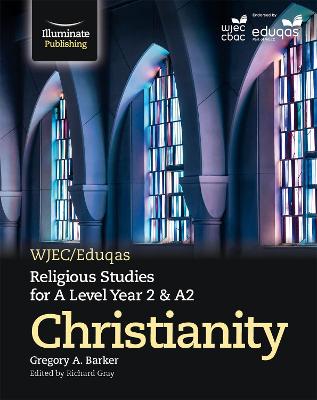 WJEC/Eduqas Religious Studies for A Level Year 2 & A2 - Christianity - Barker, Gregory