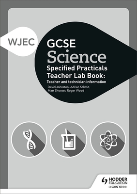 WJEC GCSE Science Teacher Lab Book: Teacher and technician information - Johnston, David, and Shooter, Matt, and Schmit, Adrian