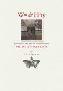 Wm & H'ry: Literature, Love and the Letters Between William and Henry James