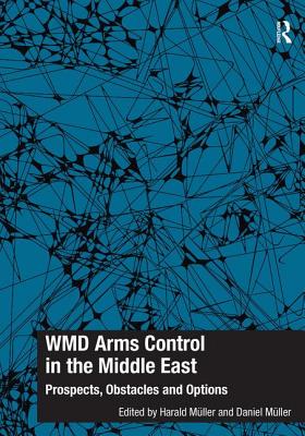 WMD Arms Control in the Middle East: Prospects, Obstacles and Options - Mller, Harald