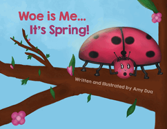 Woe is Me...It's Spring!
