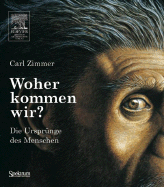 Woher Kommen Wir?: Die Ursprunge Des Menschen - Zimmer, Carl, and Vogel, Sebastian (Translated by)