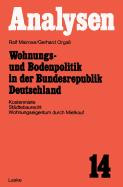 Wohnungs- Und Bodenpolitik in Der Bundesrepublik Deutschland: Kostenmiete, Stdtebaurecht, Wohnungseigentum Durch Mietkauf