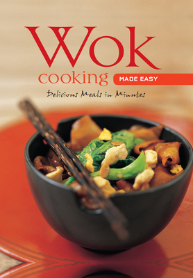 Wok Cooking Made Easy: Delicious Meals in Minutes [Wok Cookbook, Over 60 Recipes] - Daks, Nongkran