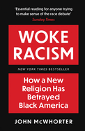 Woke Racism: How a New Religion Has Betrayed Black America