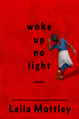Woke Up No Light: Poems - Mottley, Leila