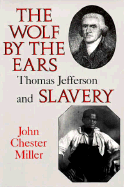 Wolf by the Ears: Thomas Jefferson and Slavery (Revised)