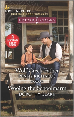 Wolf Creek Father & Wooing the Schoolmarm - Richards, Penny, and Clark, Dorothy