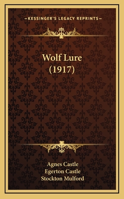 Wolf Lure (1917) - Castle, Agnes Egerton, and Castle, Egerton, and Mulford, Stockton (Illustrator)