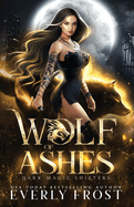 Wolf of Ashes: Dark Magic Shifters 1