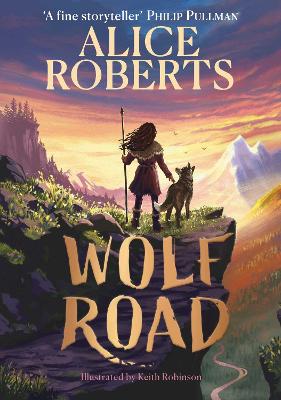 Wolf Road: The Times Children's Book of the Week - Roberts, Alice