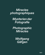 Wolfgang G?fgen - Photographic Miracles