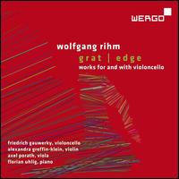 Wolfgang Rihm: Grat (Edge) - Works for and with Violoncello - Alexandra Greffin (violin); Axel Porath (viola); Florian Uhlig (piano); Friedrich Gauwerky (cello)
