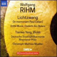 Wolfgang Rihm: Lichtzwang (In memoriam Paul Celan); Dritte Musik; Gedicht des Malers - Tianwa Yang (violin); Rheinland-Pfalz Staatsphilharmonie; Christoph-Mathias Mueller (conductor)