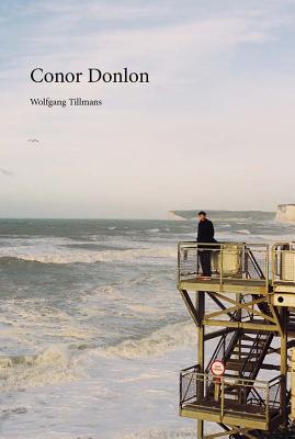 Wolfgang Tillmans: Conor Donlon - Tillmans, Wolfgang (Artist), and Needham, Alex (Text by)