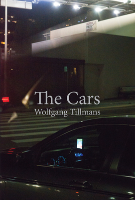 Wolfgang Tillmans: The Cars - Tillmans, Wolfgang (Photographer)