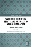 Wolfhart Heinrichs? Essays and Articles on Arabic Literature: General Issues, Terms