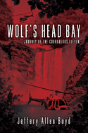 Wolf's Head Bay: Journey of the Courageous Eleven